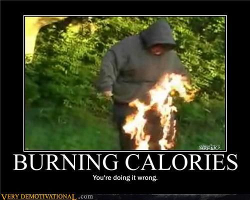 demotivational-posters-burning-calories_zps69e448cb.jpg