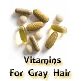 Vitamins For Gray Hair - Gray Hair Solutions