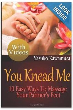 You Knead Me: 10 Easy Ways To Massage Your Partner's Feet (Volume 2)